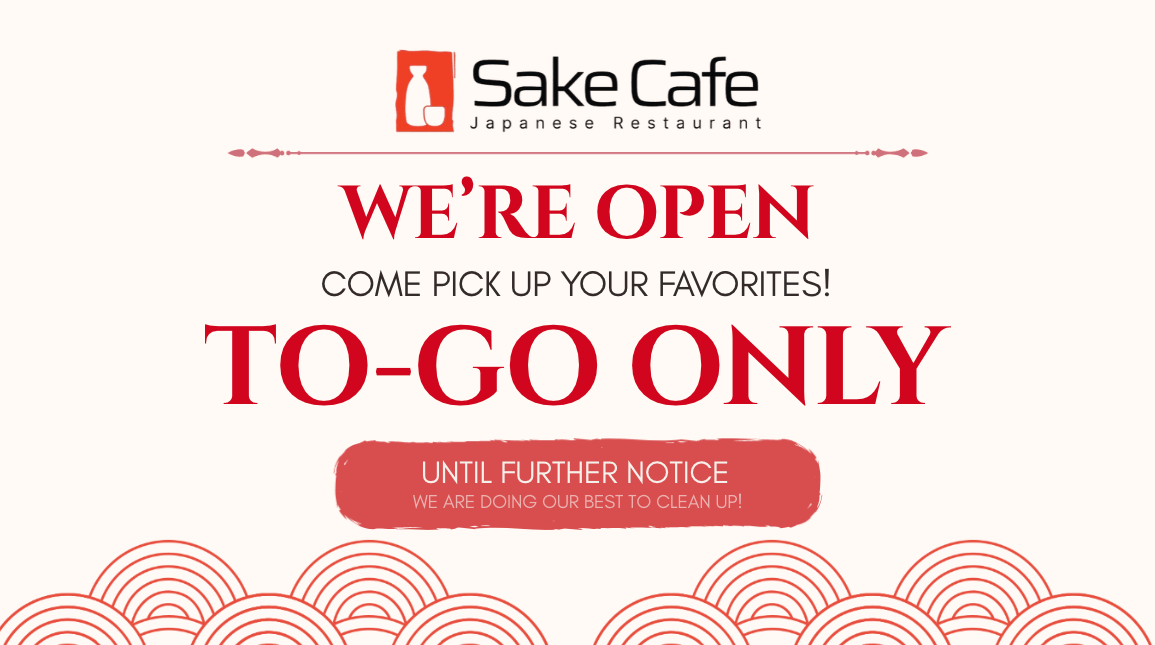 Sake Café is open, to-go only until further notice. Come pick up your favorites.